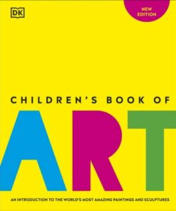 Children's Book of Art: An Introduction to the World's Most Amazing Paintings and Sculptures - DK - 9780241624739