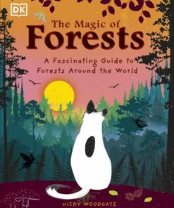 The Magic of Forests: A Fascinating Guide to Forests Around the World - Vicky Woodgate - 9780241625880