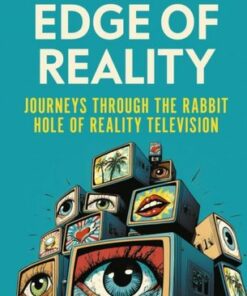 Edge of Reality: Journeys Through the Rabbit Hole of Reality Television - Jacques Peretti - 9780241644515