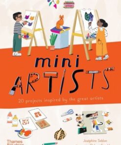 Mini Artists: 20 projects inspired by the great artists - Josephine Seblon - 9780500660195