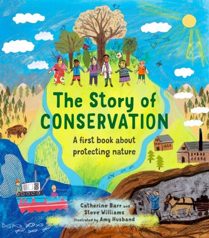The Story of Conservation: A first book about protecting nature - Catherine Barr - 9780711278035