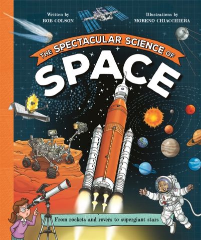 The Spectacular Science of Space - Moreno Chiacchiera - 9780753448441