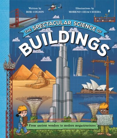 The Spectacular Science of Buildings - Rob Colson - 9780753448458