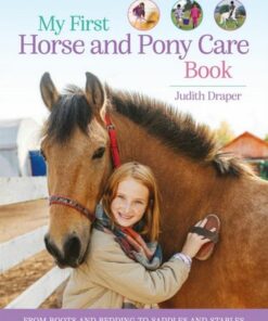 My First Horse and Pony Care Book: From boots and bedding to saddles and stables - Judith Draper - 9780753448809