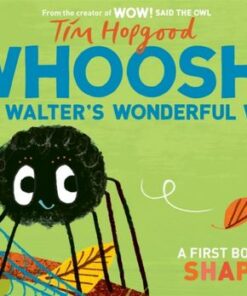 Whoosh! Walter's Wonderful Web: A First Book of Shapes - Tim Hopgood - 9781035000029