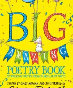 The Big Amazing Poetry Book: 52 Weeks of Poetry From 52 Brilliant Poets - Gaby Morgan - 9781035003846