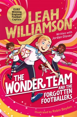 The Wonder Team And the Forgotten Footballers - Leah Williamson - 9781035023134