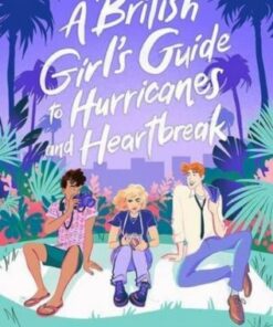 A British Girl's Guide to Hurricanes and Heartbreak - Laura Taylor Namey - 9781398524439