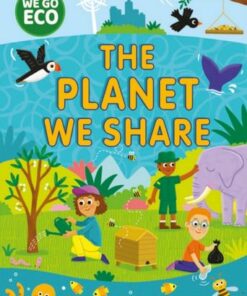 WE GO ECO: The Planet We Share - Katie Woolley - 9781445182179
