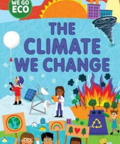 WE GO ECO: The Climate We Change - Katie Woolley - 9781445182520