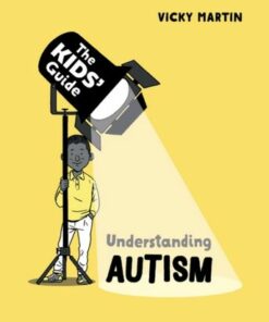 The Kids' Guide: Understanding Autism - Vicky Martin - 9781445182841