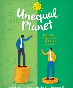 Unequal Planet: Why some people have - and some have not (and what you can do to change it) - Anna Claybourne - 9781445185675
