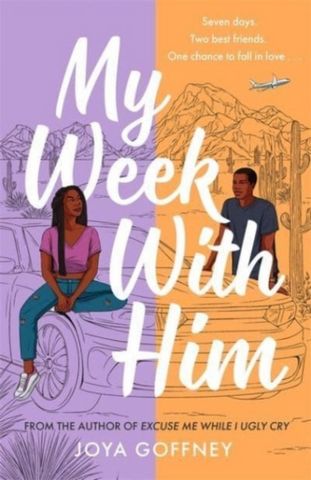 My Week With Him: Seven days. Two best friends. One chance to fall in love ... 1 My Week With Him: Seven days. Two best friends. One chance to fall in love ... - Joya Goffney - 9781471414282