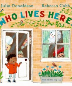 Who Lives Here?: With lift-the-flap-fun! - Julia Donaldson - 9781509893966