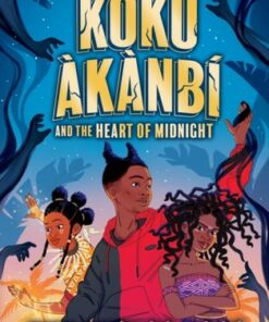 Koku Akanbi and the Heart of Midnight: The start of an epic new adventure series - Maria Motunrayo Adebisi - 9781510111431