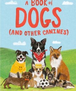 A Book of Dogs (and other canines) - Katie Viggers - 9781510230392