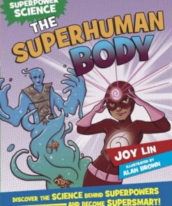 Superpower Science: The Superhuman Body - Joy Lin - 9781526305893