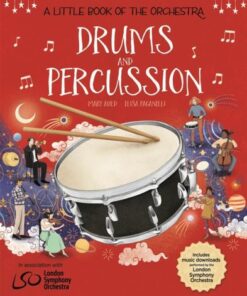A Little Book of the Orchestra: Drums and Percussion - Mary Auld - 9781526314666