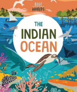 Blue Worlds: The Indian Ocean - Anita Ganeri - 9781526315649