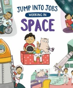 Jump into Jobs: Working in Space - Kay Barnham - 9781526318916