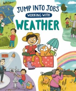 Jump into Jobs: Working with Weather - Kay Barnham - 9781526318930