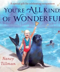You're All Kinds of Wonderful: A special gift for celebrating uniqueness - Nancy Tillman - 9781529095746