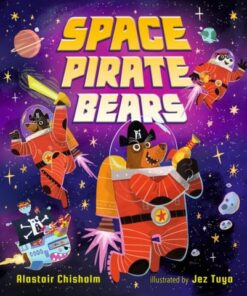 Space Pirate Bears - Alastair Chisholm - 9781529507256