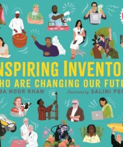 Inspiring Inventors Who Are Changing Our Future: People Power series - Hiba Noor Khan - 9781529515121