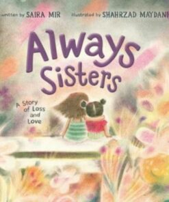 Always Sisters: A Story of Loss and Love - Saira Mir - 9781665901567