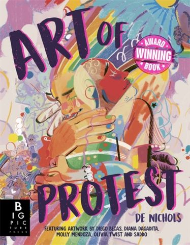 Art of Protest: What a Revolution Looks Like - De Nichols - 9781787418240