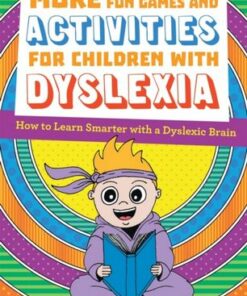 More Fun Games and Activities for Children with Dyslexia: How to Learn Smarter with a Dyslexic Brain - Alais Winton - 9781787754478
