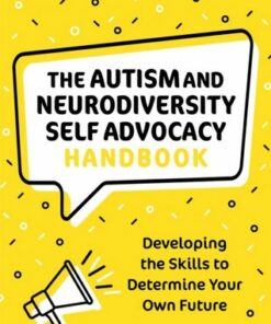 The Autism and Neurodiversity Self Advocacy Handbook: Developing the Skills to Determine Your Own Future - Barb Cook - 9781787755758