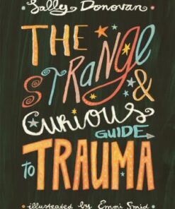 The Strange and Curious Guide to Trauma - Sally Donovan - 9781787757479