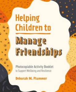 Helping Children to Manage Friendships: Photocopiable Activity Booklet to Support Wellbeing and Resilience - Deborah Plummer - 9781787758681