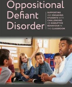 The Teacher's Guide to Oppositional Defiant Disorder: Supporting and Engaging Students with Challenging or Disruptive Behaviour in the Classroom - Amelia Bowler - 9781787759336