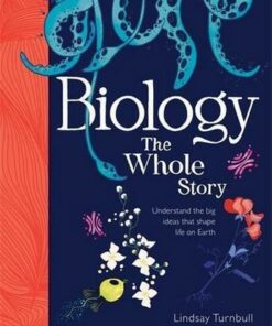 Biology: The Whole Story - Lindsay Turnbull - 9781788451932