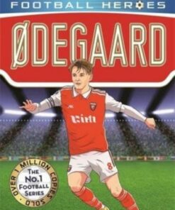 Odegaard (Ultimate Football Heroes - the No.1 football series): Collect them all! - Matt & Tom Oldfield - 9781789464870