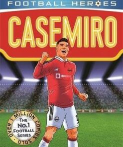 Casemiro (Ultimate Football Heroes) - Collect Them All! - Matt & Tom Oldfield - 9781789464900