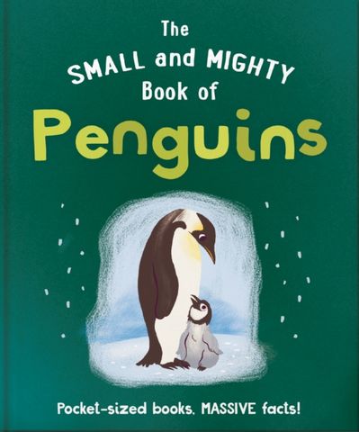 The Small and Mighty Book of Penguins: Pocket-sized books