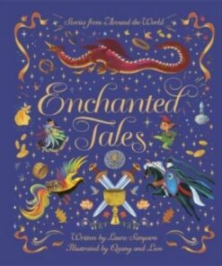 Enchanted Tales: A spell-binding collection of magical stories - Phung Nguyen Quang & Huynh Thi Kim Lien - 9781800785915