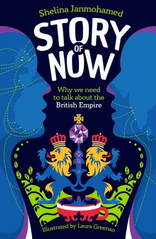 Story of Now: Let's Talk about the British Empire - Shelina Janmohamed - 9781803381442