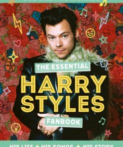 The Essential Harry Styles Fanbook: His Life - His Songs - His Story - Mortimer Children's - 9781839352362