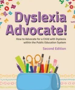 Dyslexia Advocate! Second Edition: How to Advocate for a Child with Dyslexia within the Public Education System - Kelli Sandman-Hurley - 9781839971709