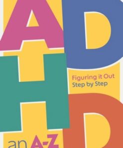 ADHD an A-Z: Figuring it Out Step by Step - Leanne Maskell - 9781839973857
