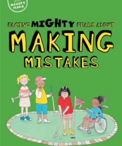 Facing Mighty Fears About Making Mistakes - Dawn Huebner