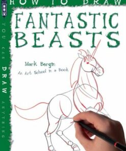 How To Draw Fantastic Beasts - Mark Bergin - 9781904642732