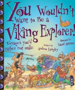 You Wouldn't Want To Be A Viking Explorer! - Andrew Langley - 9781909645233