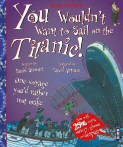 You Wouldn't Want To Sail On The Titanic! - David Stewart - 9781909645721