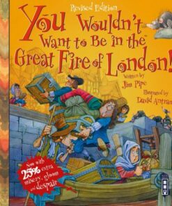 You Wouldn't Want To Be In The Great Fire Of London! - Jim Pipe - 9781910706435