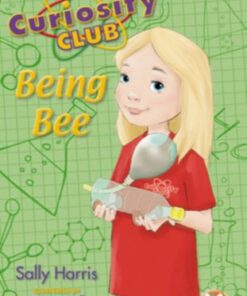 The Curiosity Club: Being Bee - Sally Harris - 9781913292669